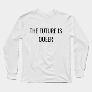 The Future Is Queer Long Sleeve T-Shirt